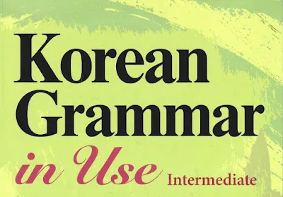 Tổng hợp ngữ pháp tiếng Hàn thông dụng - Trung cấp (Korean Grammar in use)