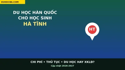 Du học Hàn Quốc cho học sinh Hà Tĩnh: Chi phí, thủ tục, nên chọn du học hay xuất khẩu lao động?